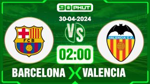 Soi kèo Barcelona vs Valencia, 02h00 30/04 – La Liga