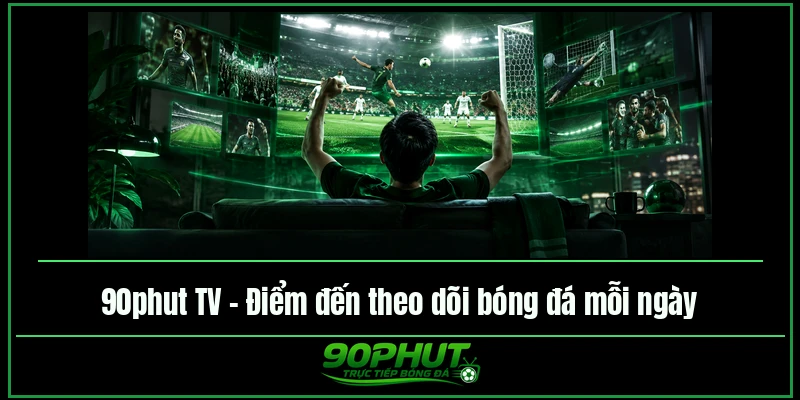 90phut TV – Điểm đến theo dõi bóng đá mỗi ngày 90phut TV – Điểm đến theo dõi bóng đá mỗi ngày