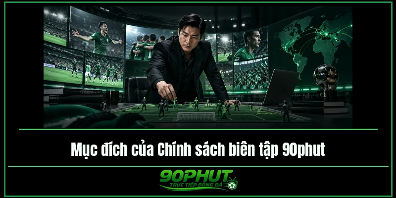 Mục tiêu của Chính sách biên tập 90phut