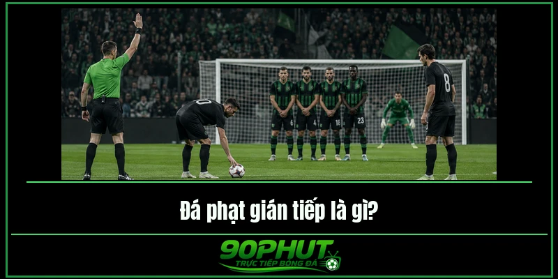 Đá phạt gián tiếp là gì