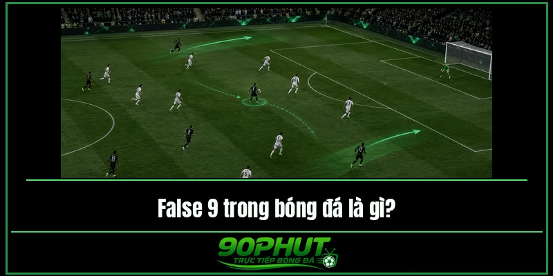 False 9 trong bóng đá là gì