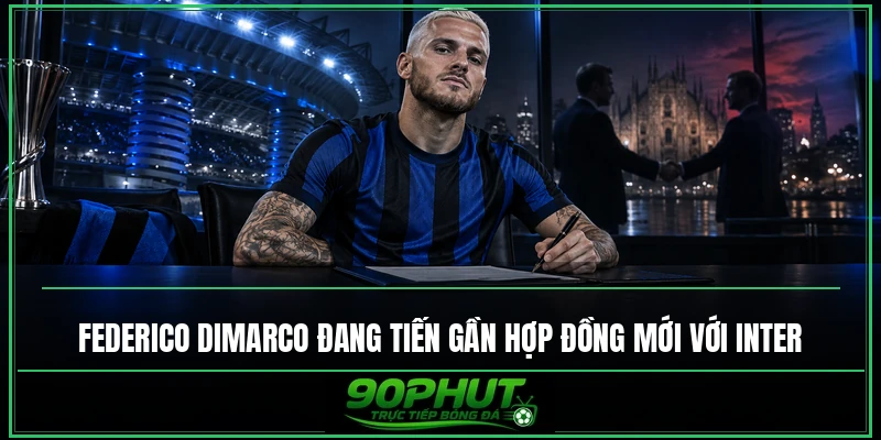 Federico Dimarco đang tiến gần hợp đồng mới với Inter