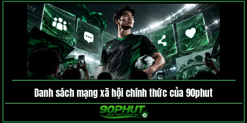 Danh sách mạng xã hội chính thức của 90phut TV