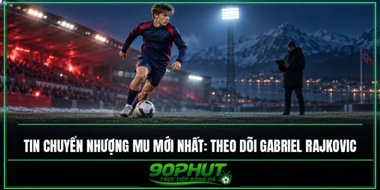 Tin chuyển nhượng MU mới nhất: Quỷ Đỏ săn thần đồng
